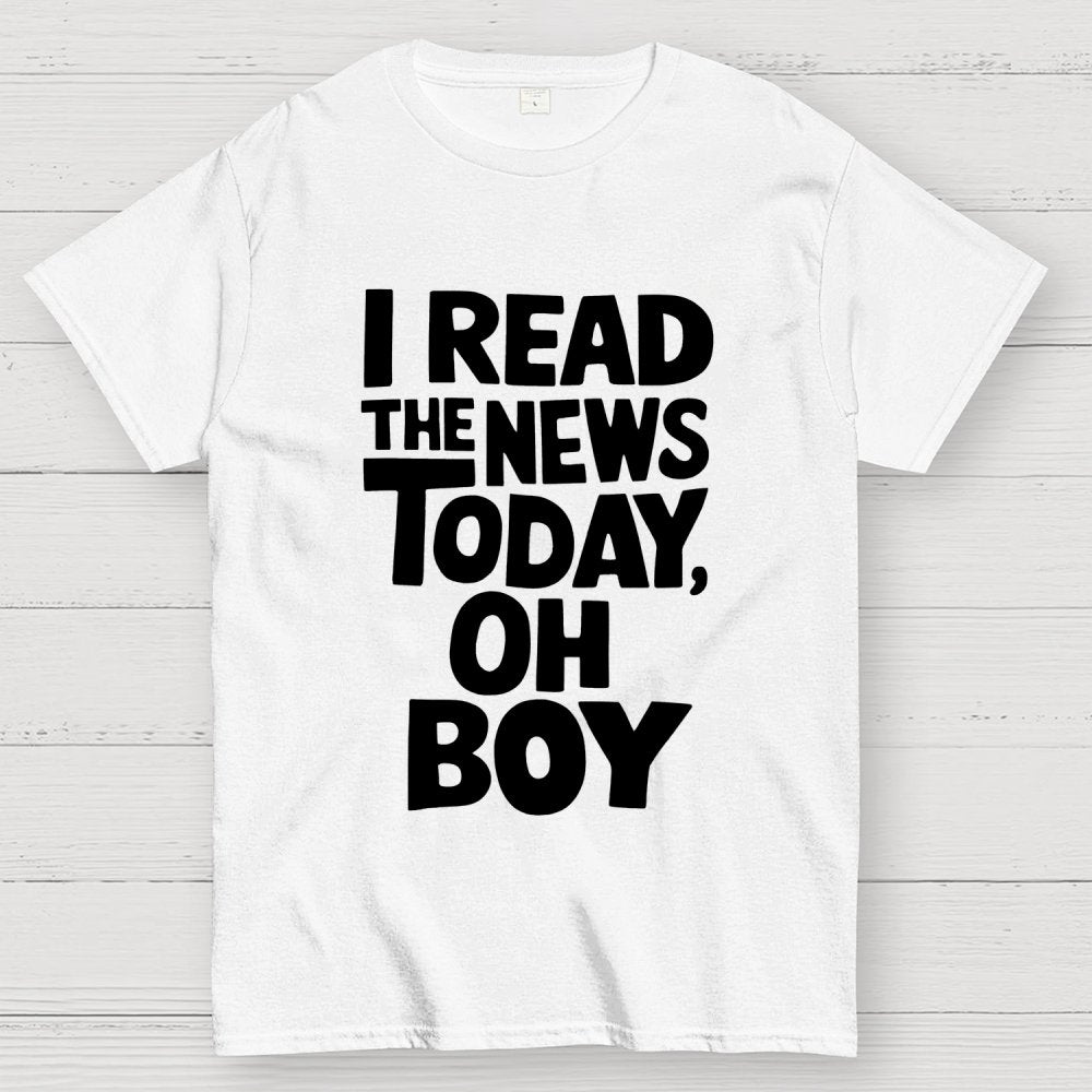 I Read The News Today (Oh Boy) Unisex Geek T-Shirt