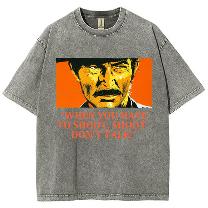 When You Have To Shoot Shoot. Don’T Talk Vintage Distressed T-shirt