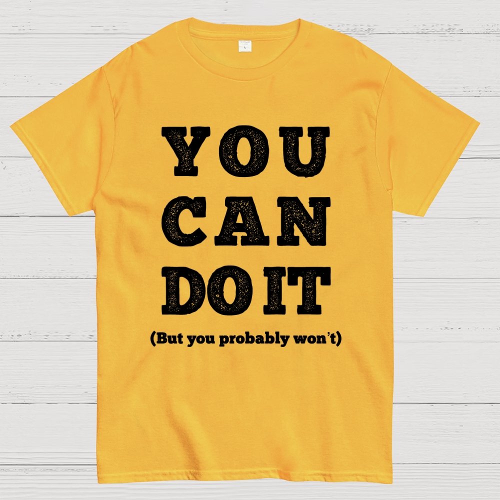 You Probably Won't Geek T-Shirt