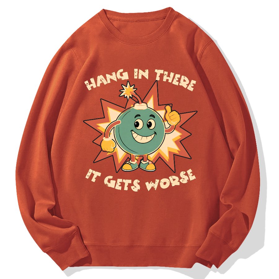 Funny Bomb Hang In There Sarcasm Geek Cotton Sweatshirt