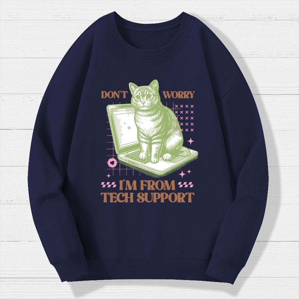 Don't Worry I'm From Tech Support Cat Geek Cotton Sweatshirt