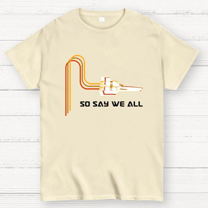 So Say We All Geek T-Shirt