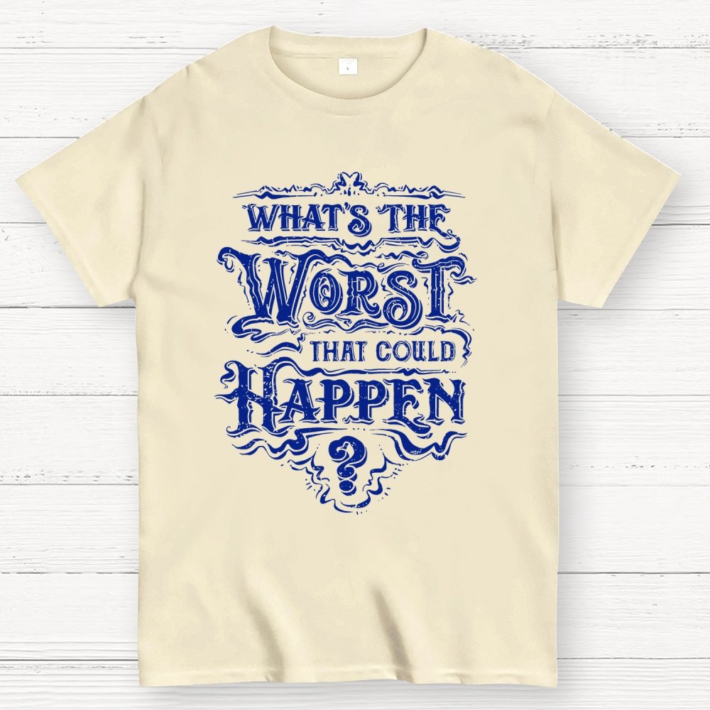 What Could Happen Geek T-Shirt