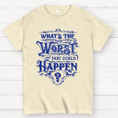 What Could Happen Geek T-Shirt