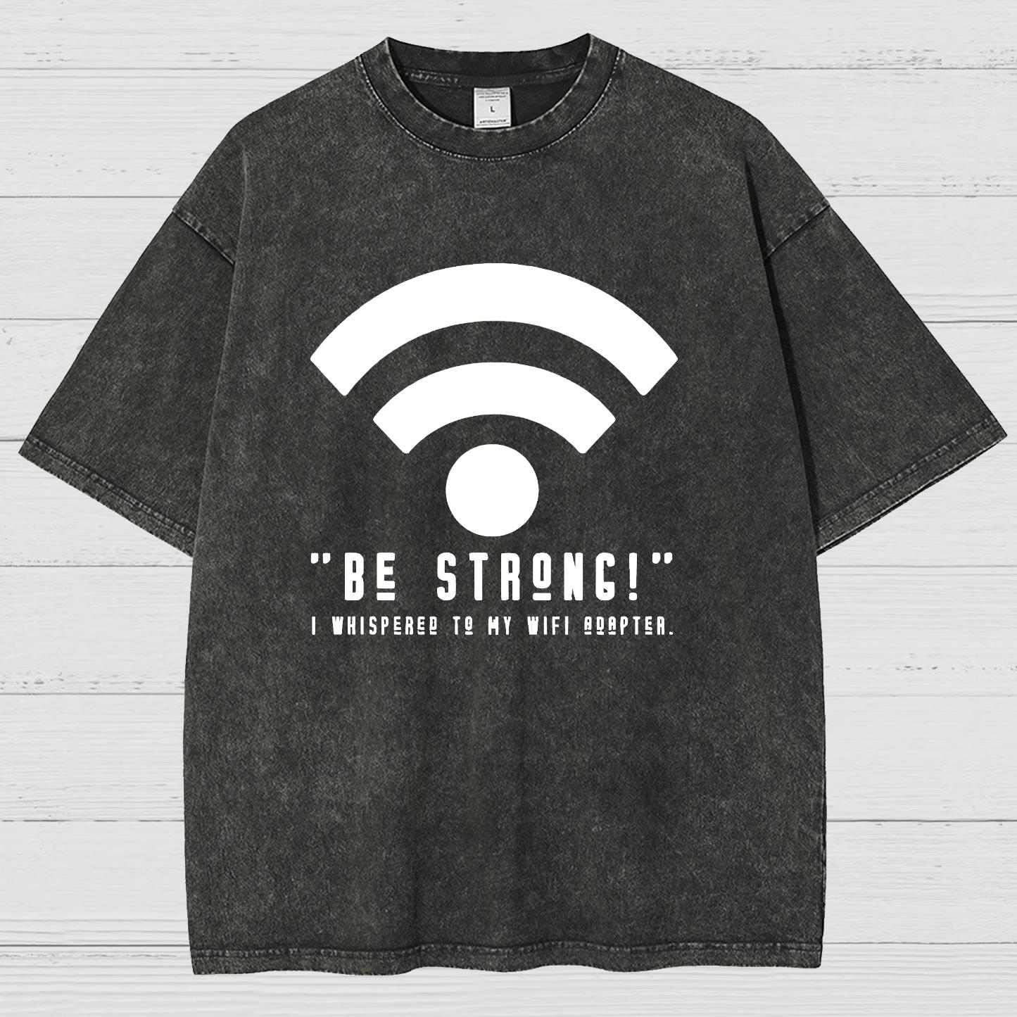 Be Strong Wifi Funny Vintage Distressed T-shirt