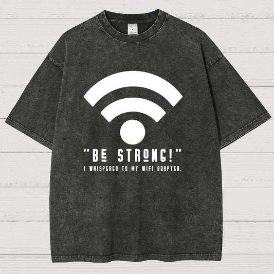 Be Strong Wifi Funny Vintage Distressed T-shirt