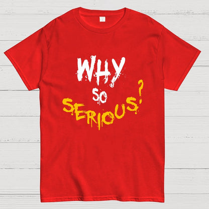 Why So Serious? Geek T-Shirt