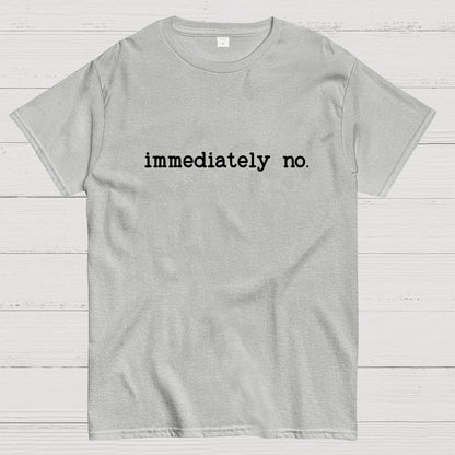 Immediately No Humor Or Satire Geek T-Shirt