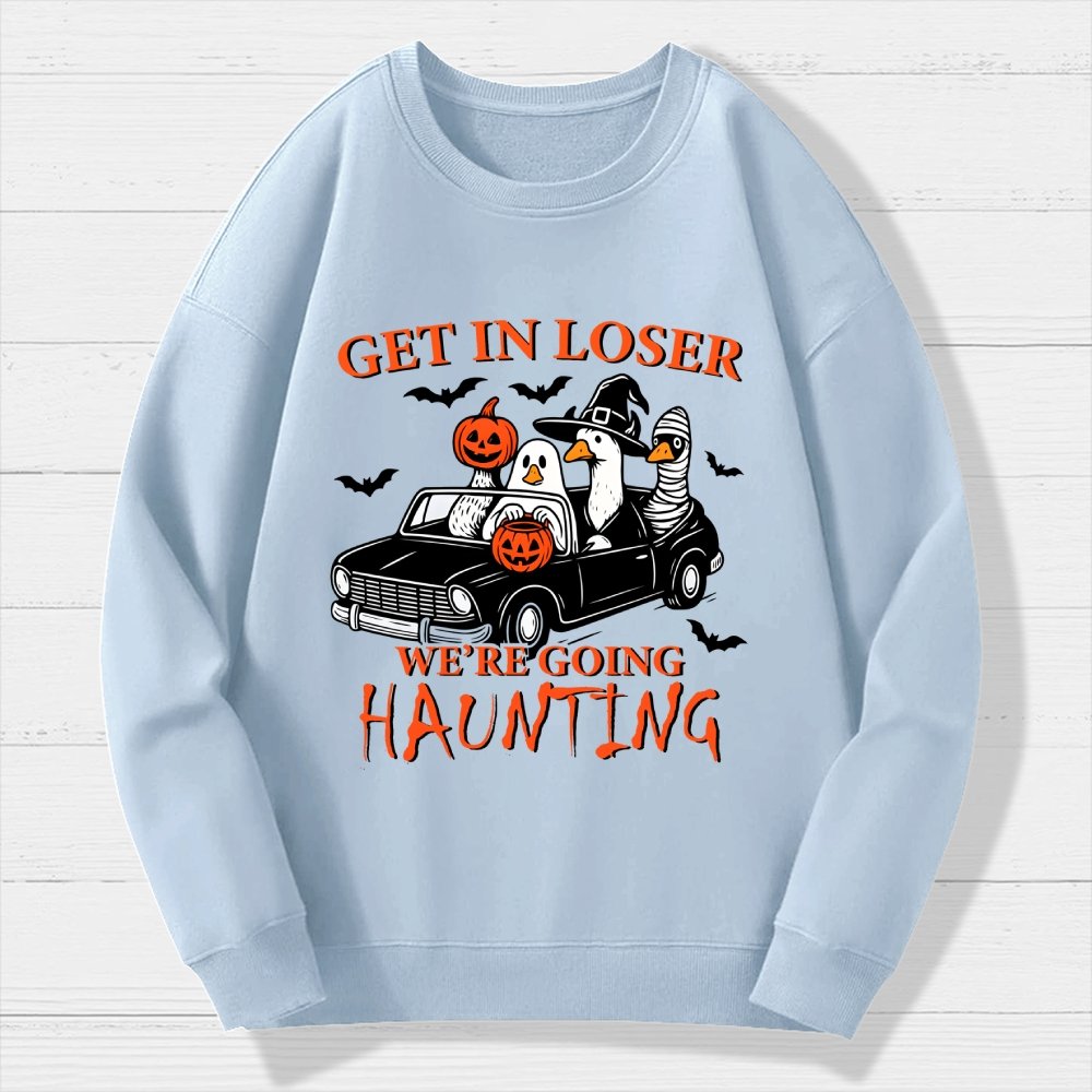 Get in Loser We’re Going Haunting  Halloween Ghost Goose Geek Cotton Sweatshirt