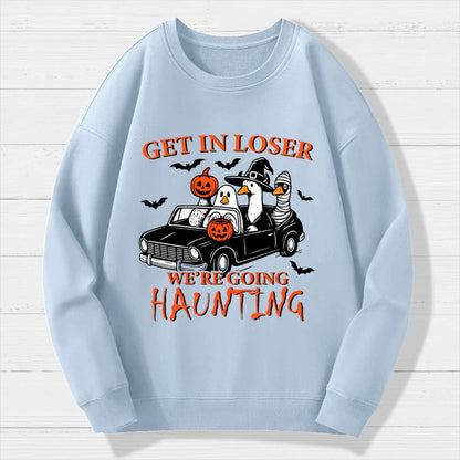 Get in Loser We’re Going Haunting  Halloween Ghost Goose Geek Cotton Sweatshirt