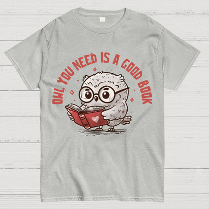 Owl You Need Is A Good Book Geek T-Shirt