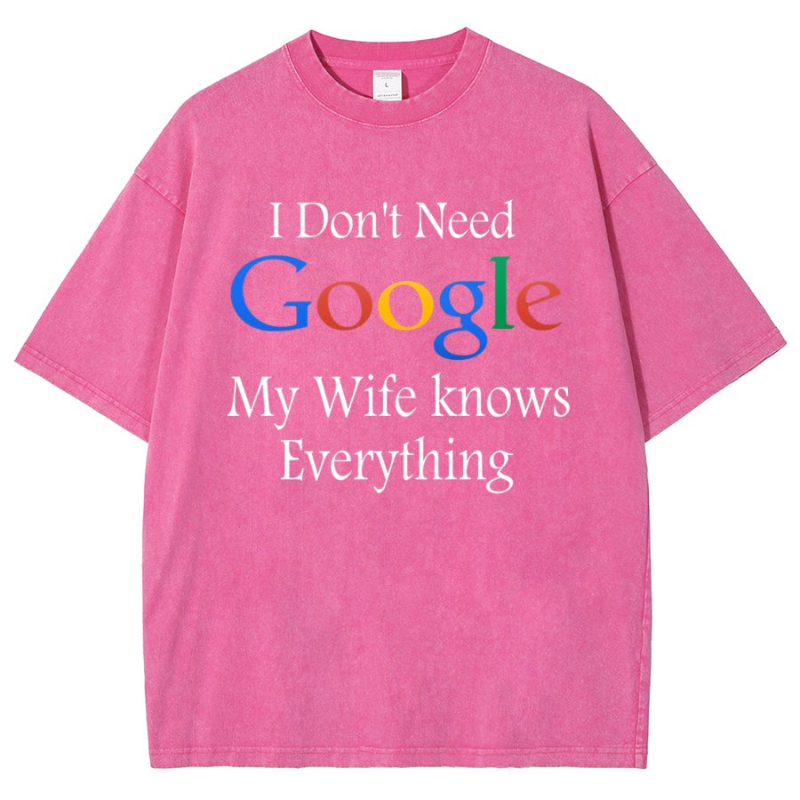 I Don't Need Google My Wife Knows Everything Funny Vintage Distressed T-shirt