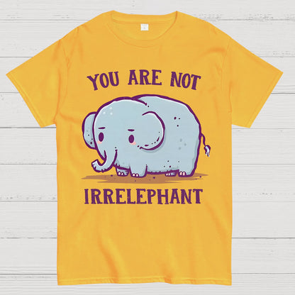 You Are Not Irrelephant Geek T-Shirt