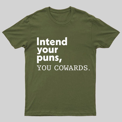 Intend Your Puns You Cowards Geeky T-Shirt