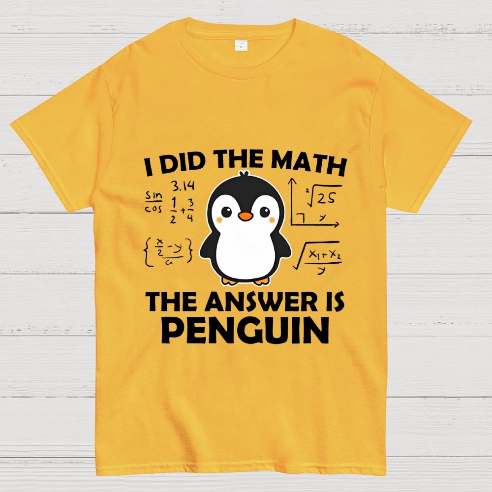 I Did The Math The Answer Is Penguin Unisex Geek T-Shirt