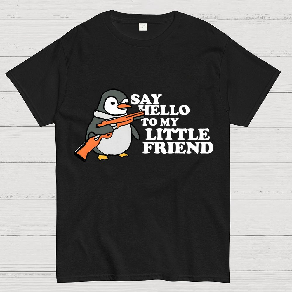 Say Hello To My Little Friend! Unisex Geek T-Shirt
