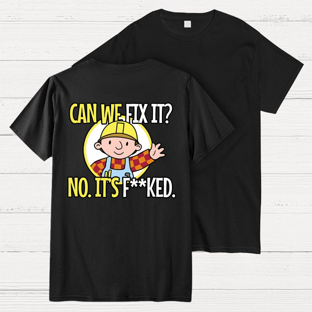 We Can't Fix It. Back Printing Geek T-Shirt
