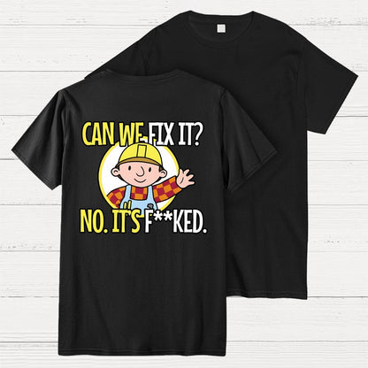 We Can't Fix It. Back Printing Geek T-Shirt