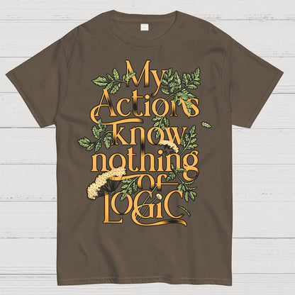 My Actions Know Nothing Of Logic Geek T-Shirt