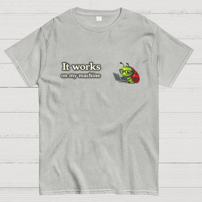 Works On My Machine Geek T-Shirt