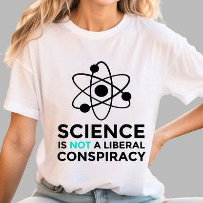 Science Is Not A Liberal Conspiracy Geek T-Shirt