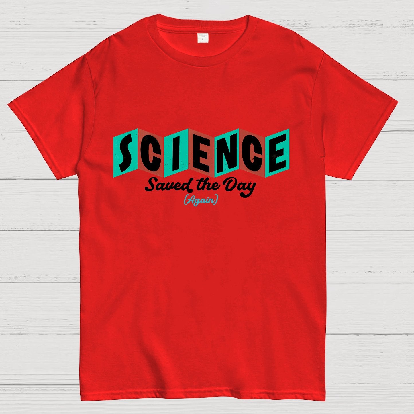 Science Saved the Day Geek T-Shirt