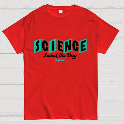 Science Saved the Day Geek T-Shirt