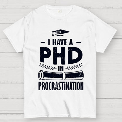PHD In Procrastination Geek T-Shirt