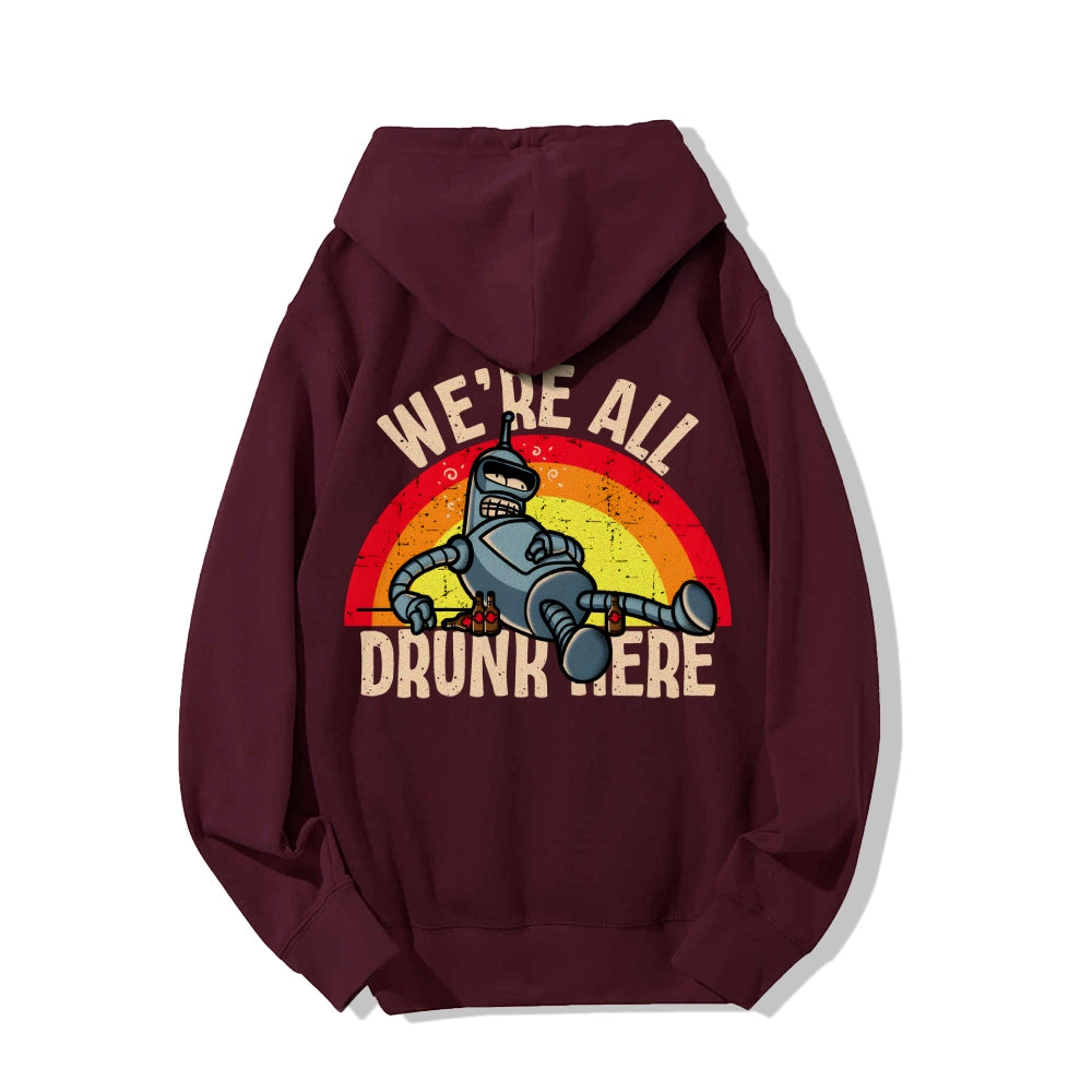 We're All Drunk Here Printed Back Unisex Cotton Hoodie