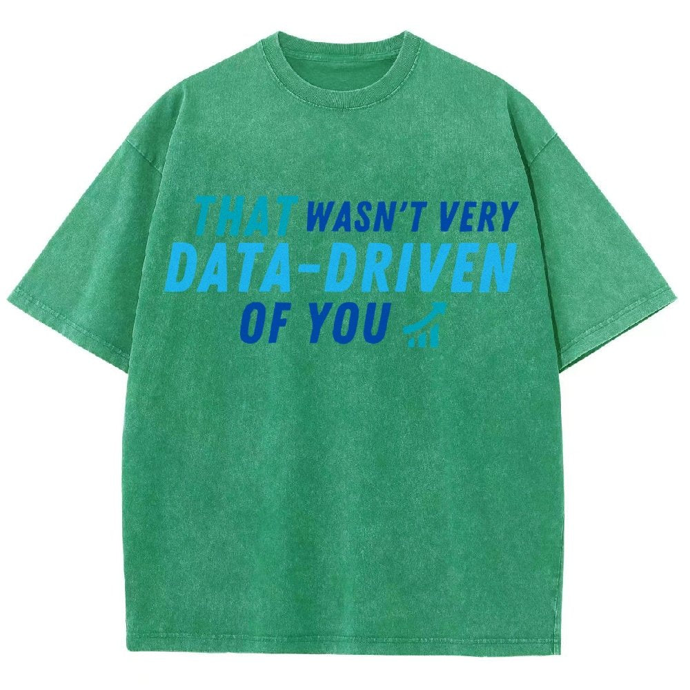 That Wasn't Very Data Driven Of You Vintage Distressed T-shirt