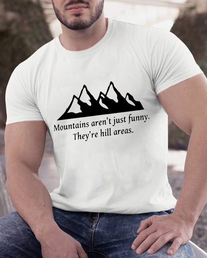 Mountain's Aren't Just Funny - They're Hill Areas Geeky T-Shirt