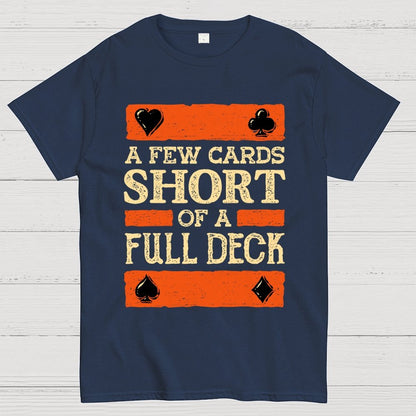 A Few Cards Short Unisex Geek T-Shirt