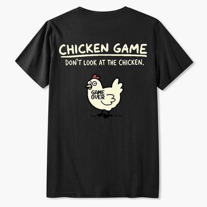 Chicken Game Don't Look At The Chicken Front And Back Printing Geek T-Shirt