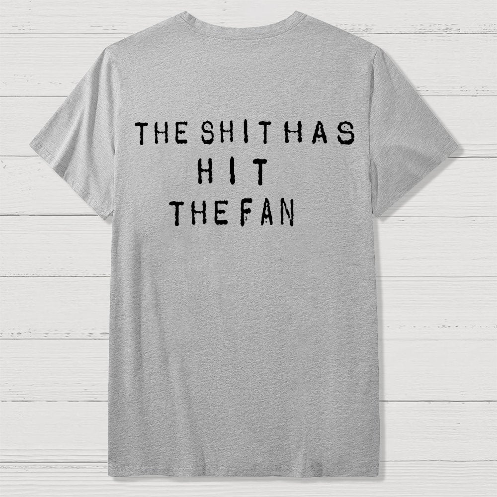 For the shit has hit the fan Front And Back Printing Geek T-Shirt