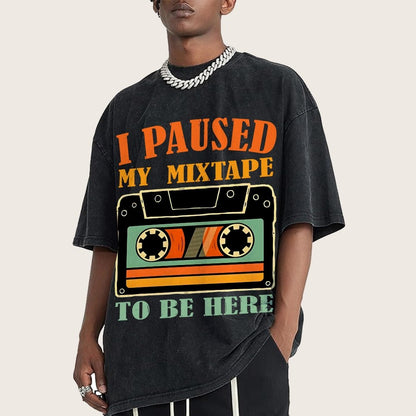 I Paused My Mixtape To Be Here Vintage Distressed T-shirt