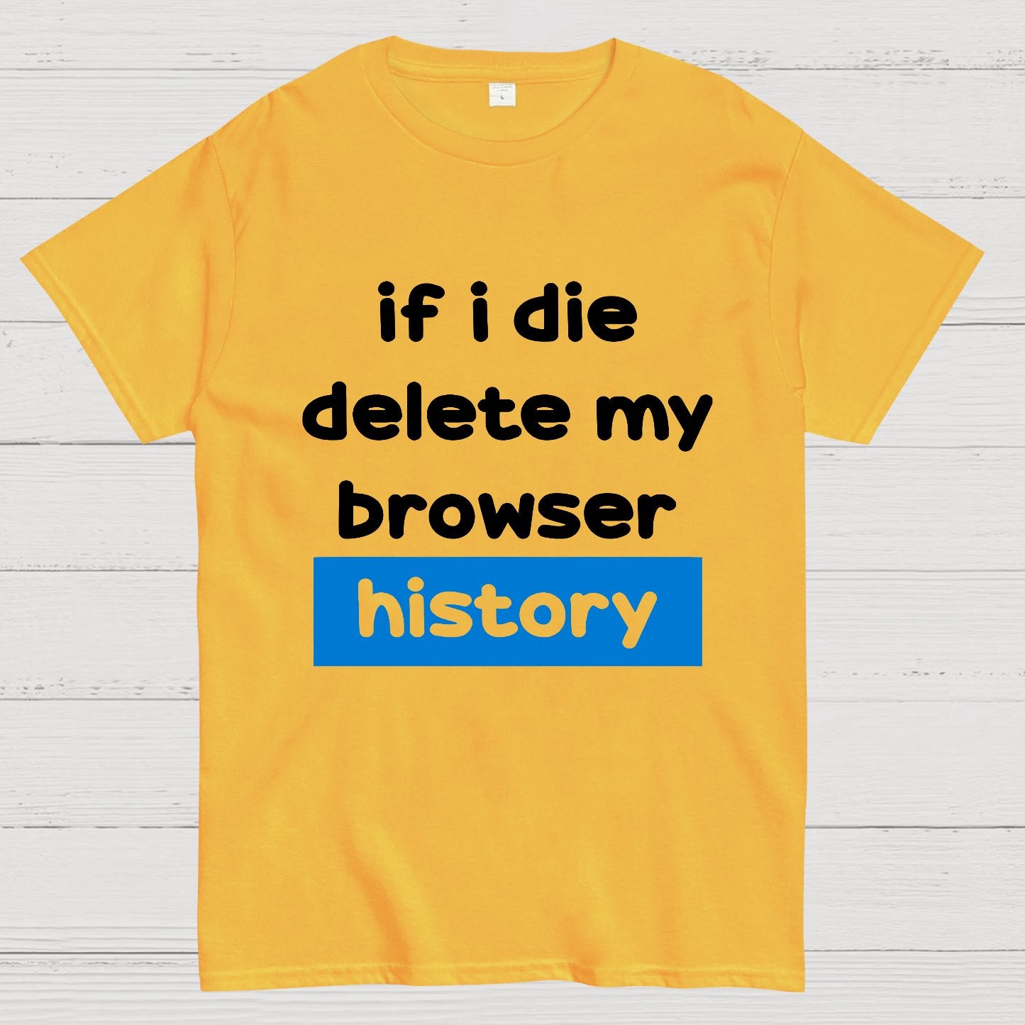 Delete my browswer history Geek T-Shirt