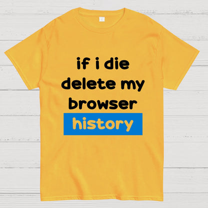 Delete my browswer history Geek T-Shirt