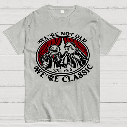 We're Not Old We're Classic Geek T-Shirt