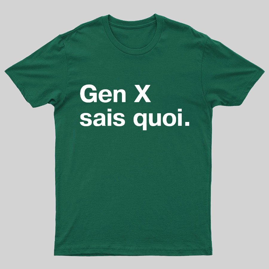 Gen X Said quoi Geeky T-Shirt
