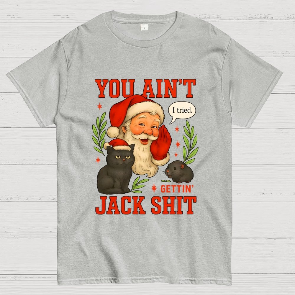 You Aint Getting Jack Shit Geek T-Shirt