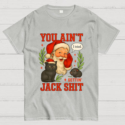 You Aint Getting Jack Shit Geek T-Shirt