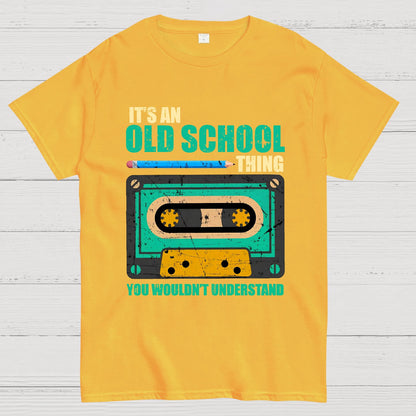 Its an Old School Thing You Wouldnt Understand Vintage Cassette Geek T-Shirt