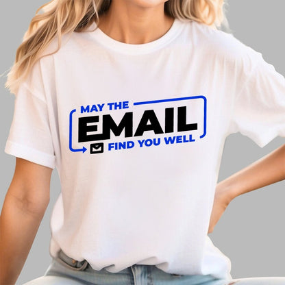 May The Email Find You Well Geek T-Shirt
