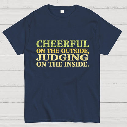 Cheerful On The Outside, Judging On The Inside. Geek T-Shirt