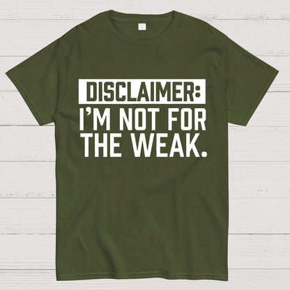 I Am Not For The Weak Geek T-Shirt