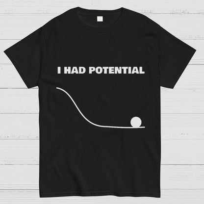 I Had Potential Geek Science T-Shirt