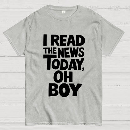I Read The News Today (Oh Boy) Unisex Geek T-Shirt