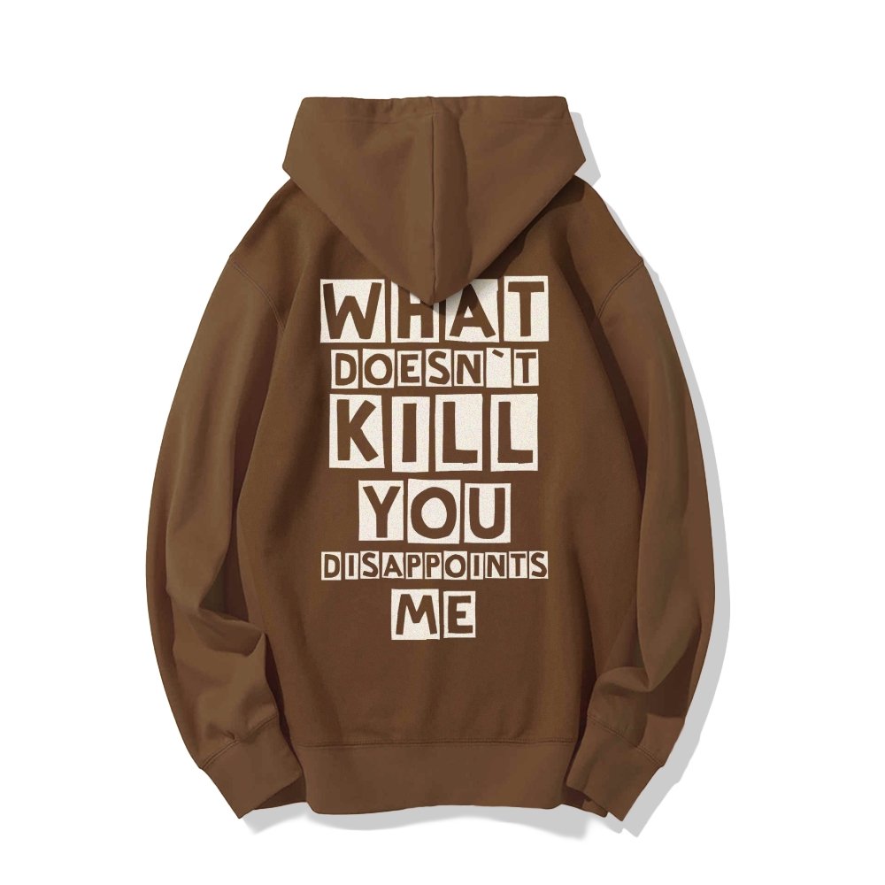 What Doesn't Kill You Disappoints Me  Printed Back Unisex Cotton Hoodie