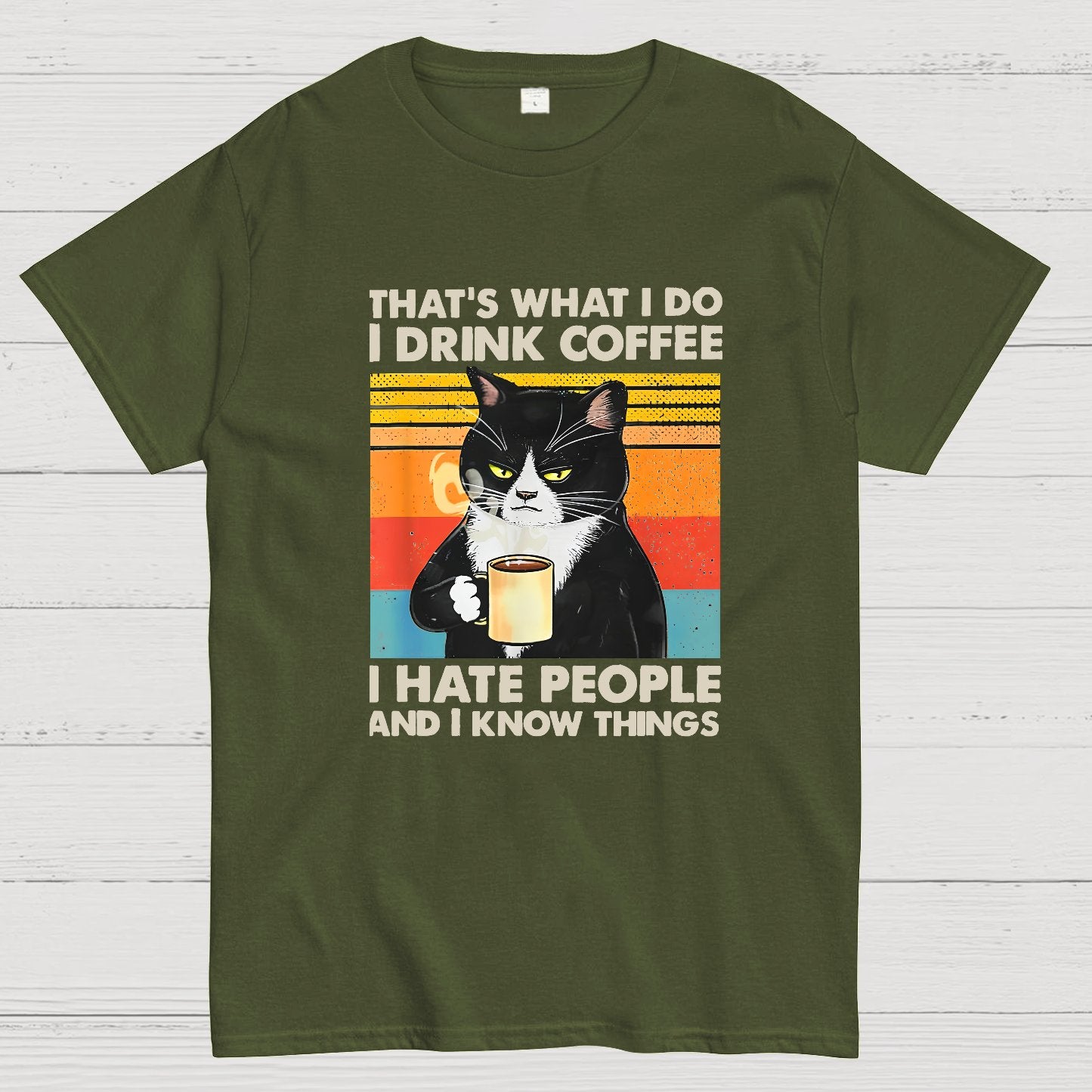 That's What I Do I Drink Coffee I Hate People And I Know Things Funny T-Shirt