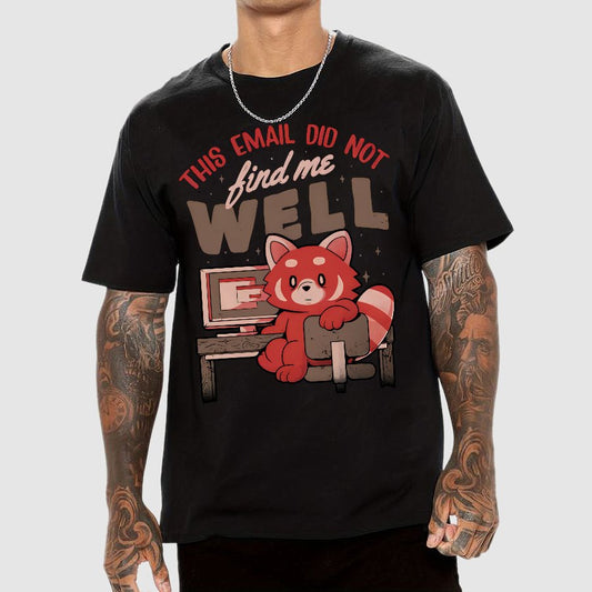 This Email Did Not Find Me Well Geek T-Shirt